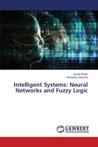 Intelligent Systems: Neural Networks and Fuzzy Logic