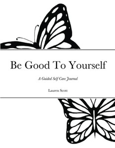 Be Good To Yourself - 9781716960499 Be Good To Yourself - 9781716960499