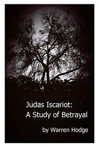 Judas Iscariot: A Study of Betrayal Judas Iscariot: A Study of Betrayal