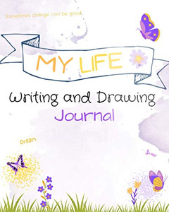 My Life Writing and Drawing Journal