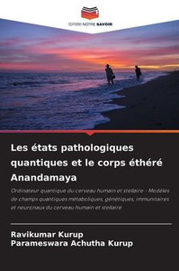 Les Ã©tats pathologiques quantiques et le corps Ã©thÃ©rÃ© Anandamaya