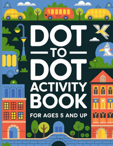Dot to Dot Activity Book for Kids: Large Print, Dot to Dot Activity Book for Children - Activity Book forKids Large Print