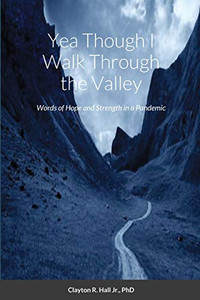 Yea Though I Walk Through the Valley Yea Though I Walk Through the Valley