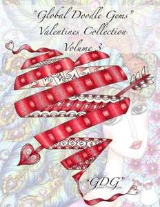 ""Global Doodle Gems"" Valentines Collection Volume 3: ""The Ultimate Coloring Book...an Epic Collection from Artists around the World! ""