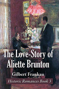 The Love-Story of Aliette Brunton (3) (Historic Romances Book) The Love-Story of Aliette Brunton (3) (Historic Romances Book)