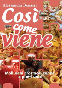 CosÃ¬ come viene. Molluschi crostacei zuppe e piatti unici