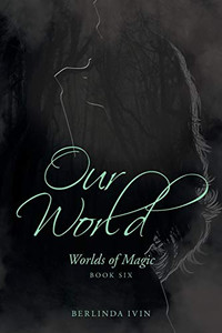 Our World : Worlds of Magic Book Six Our World : Worlds of Magic Book Six
