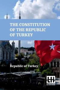 The Constitution Of The Republic Of Turkey