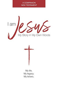 I Am Jesus : My Story In My Own Words