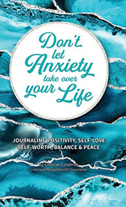 Don't Let Anxiety Take Over Your Life Don't Let Anxiety Take Over Your Life