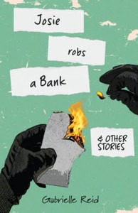 Josie Robs a Bank : And Other Stories Josie Robs a Bank : And Other Stories