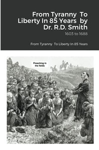 From Tyranny To Liberty : 1603 - 1688