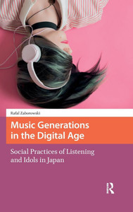 Music Generations in the Digital Age: Social Practices of Listening and Idols in Japan