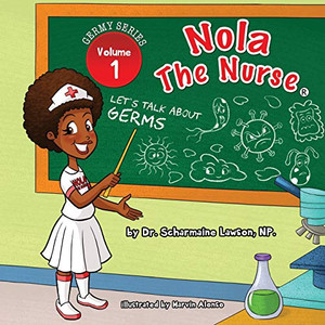 Nola the Nurse Let's Talk about Germs Nola the Nurse Let's Talk about Germs