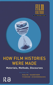 How Film Histories Were Made: Materials, Methods, Discourses