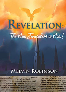 Revelation : The New Jerusalem Is Now Revelation : The New Jerusalem Is Now
