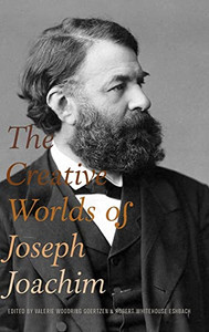 The Creative Worlds of Joseph Joachim The Creative Worlds of Joseph Joachim