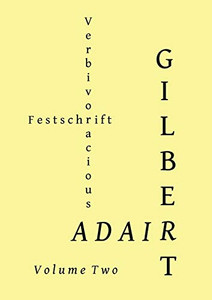 Verbivoracious Festschrift Volume Two: Gilbert Adair