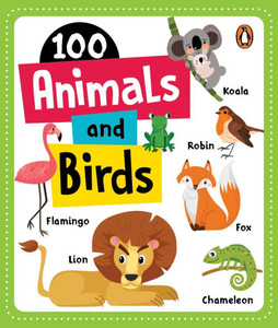 100 Animals & Birds: Board Book of First 100 Most Important Animals & Birds for Preschool Kids, Toddlers [Penguin Early Learning Series]