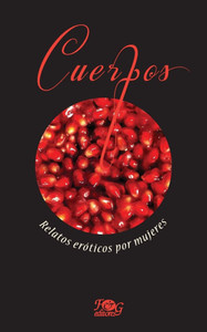 Cuerpos: Relatos erÃ³ticos escritos por mujeres