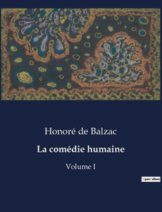 La comÃ©die humaine: Volume I
