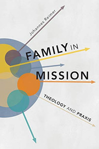 Family in Mission : Theology and Praxis