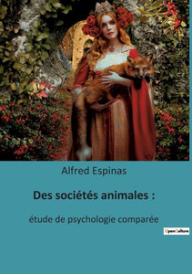 Des sociÃ©tÃ©s animales: : Ã©tude de psychologie comparÃ©e