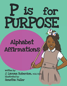 P is for Purpose: Alphabet Affirmations P is for Purpose: Alphabet Affirmations