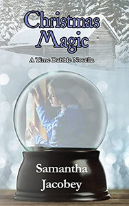 Christmas Magic : A Time Bubble Novella Christmas Magic : A Time Bubble Novella