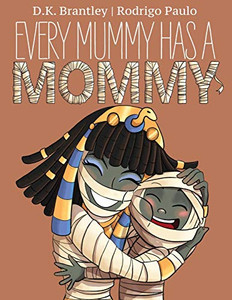 Every Mummy Has a Mommy - 9781951551025