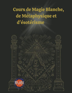 Cours de Magie Blanche, de MÃ©taphysique et d'Ã©sotÃ©risme