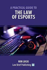 A Practical Guide to the Law of Esports A Practical Guide to the Law of Esports