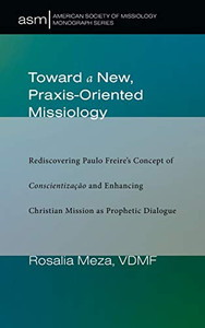 Toward a New, Praxis-Oriented Missiology