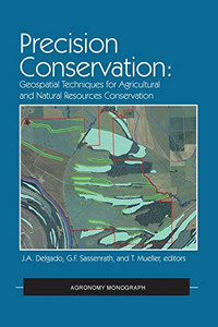 Precision Conservation: Goespatial Techniques for Agricultural and Natural Resources Conservation (Agronomy Monographs)
