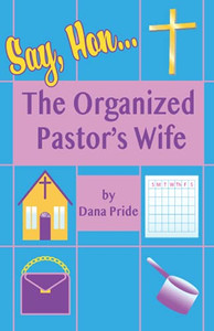 Say, Hon...: The Organized Pastor's Wife