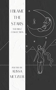 I Blame the Stars : The First Collection I Blame the Stars : The First Collection