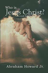 Who is Jesus Christ : The Complete Story Who is Jesus Christ : The Complete Story