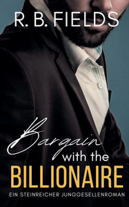 Bargain with the Billionaire: Ein Steinreicher Junggesellenroman (Buch 1)