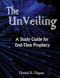 The Unveiling: A Study of End Time Prophecy