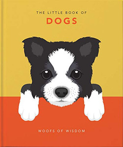The Little Book of Dogs : Woofs of Wisdom
