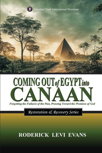Coming Out of Egypt into Canaan: Forgetting the Failures of the Past, Pressing Toward the Promises of God