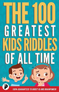 The 100 Greatest Kids Riddles of All Time The 100 Greatest Kids Riddles of All Time