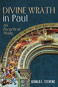 Divine Wrath in Paul : An Exegetical Study