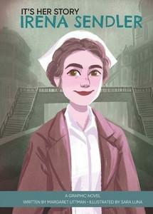 It's Her Story Irena Sendler: A Graphic Novel