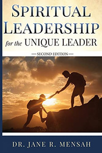 Spiritual Leadership for the Unique Leader Spiritual Leadership for the Unique Leader