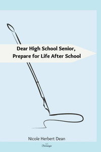 Dear High School Senior: Prepare for Life After High School