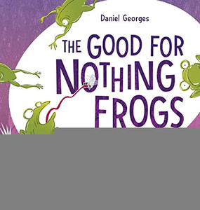 The Good for Nothing Frogs - 9781735873930 The Good for Nothing Frogs - 9781735873930