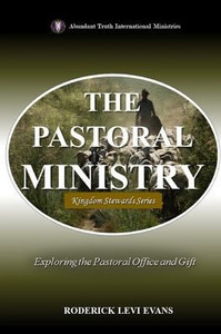 The Pastoral Ministry: Exploring the Pastoral Office and Gift