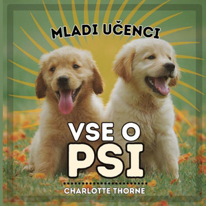 Mladi Učenci, Vse O Psi: Učenje Vsega o Najboljsem Prijatelju Človeka!