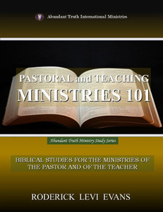 Pastoral and Teaching Ministries 101: Biblical Studies for the Ministries of the Pastor and of the Teacher